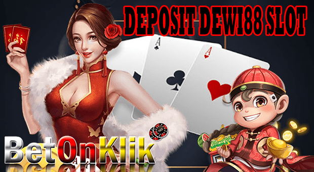 Deposit Dewi88 Slot