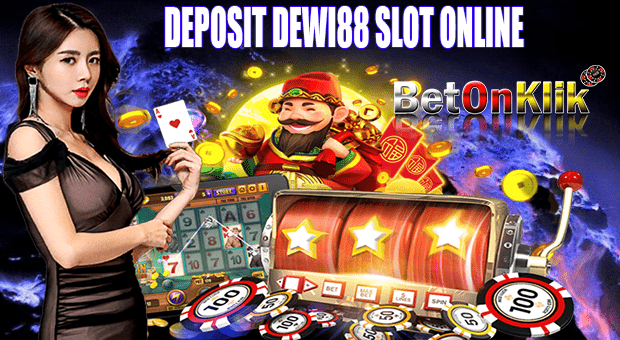Deposit Dewi88 Slot Online